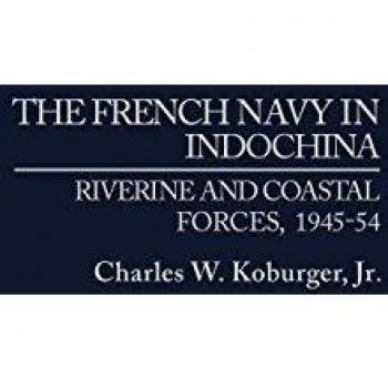 The French Navy in Indochina: Riverine and Coastal Forces, 1945-54