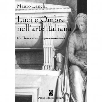 Luci e ombre nell'arte italiana tra Barocco e Impressionismo. Ediz. illustrata