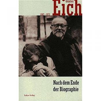 Peter Walther Nach Dem Ende Der Biographie: Günter Eich (1907-1972)