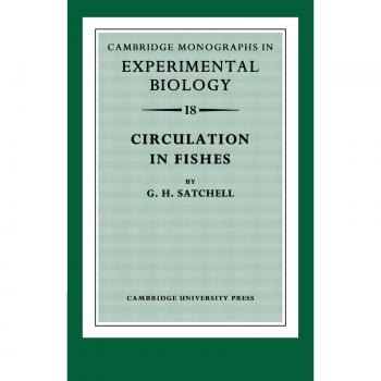 Circulation in Fishes (Cambridge Monographs in Experimental Biology, Band 18)