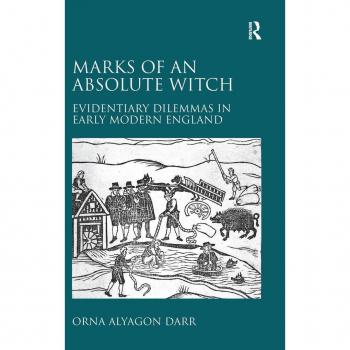 Marks of an Absolute Witch: Evidentiary Dilemmas in Early Modern England