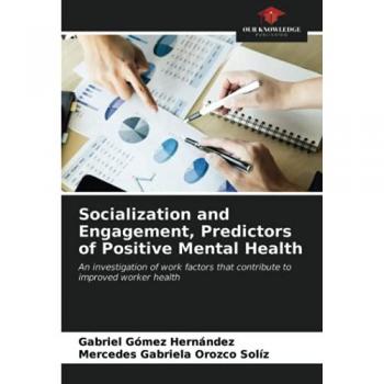 Socialization and Engagement, Predictors of Positive Mental Health: An investigation of work factors that contribute to improved worker health