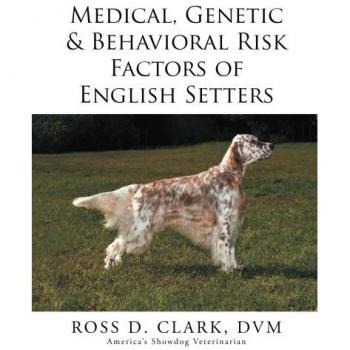 Medical, Genetic & Behavioral Risk Factors of English Setters DVM Ross D ...
