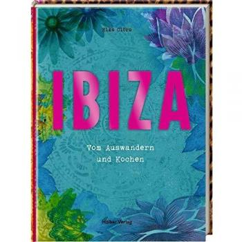 Elke Clörs Ibiza: Vom Auswandern Und Kochen