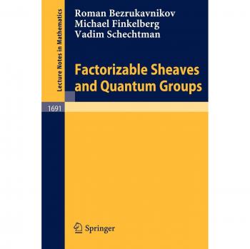 Factorizable Sheaves and Quantum Groups (Lecture Notes in Mathematics, 1691, Band 1691)