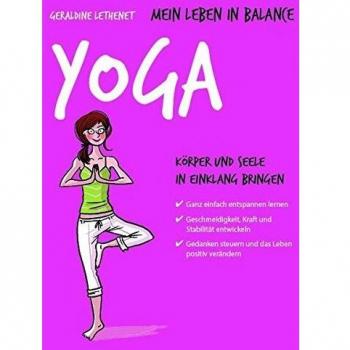 Mein Leben in Balance Yoga: Körper und Seele in Einklang bringen