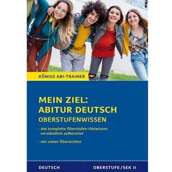 Königs Abi-Trainer: Mein Ziel: Abitur Deutsch (das komplette Abiwissen Deutsch)
