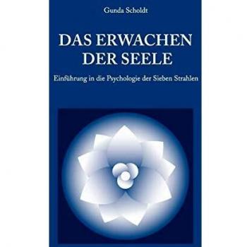 Das Erwachen der Seele: Einführung in die Psychologie der Sieben Strahlen