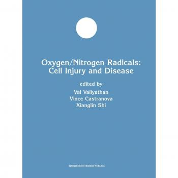 Vallyathan, Val: Oxygen/Nitrogen Radicals: Cell Injury and Disease