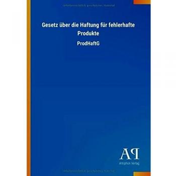 Gesetz über die Haftung für fehlerhafte Produkte: ProdHaftG