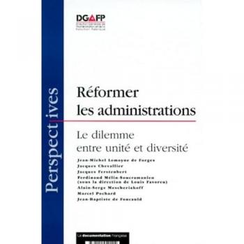 Reformer les administrations le dilemme entre unite et diver