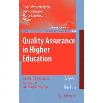 Quality Assurance in Higher Education: Trends in Regulation, Translation and Transformation
