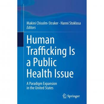 Human Trafficking Is a Public Health Issue: A Paradigm Expansion in the United States