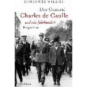 Johannes Willms Der General: Charles De Gaulle Und Sein Jahrhundert