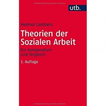 Theorien der Sozialen Arbeit: Ein Kompendium und Vergleich