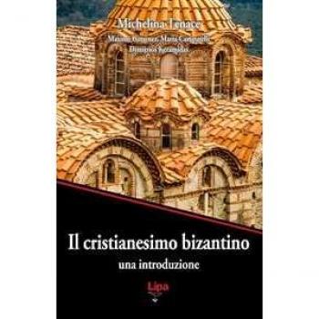 Il cristianesimo bizantino. Una introduzione Michelina Tenace