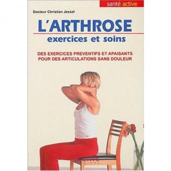 L'Arthrose Exercices et soins : Des exercices préventifs et apaisants pour des articulations sans douleur
