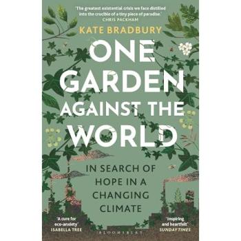 One Garden Against the World : In Search of Hope in a Changing Climate