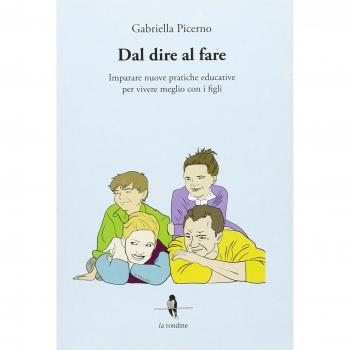 Dal dire al fare. Imparare nuove pratiche educative per vivere meglio con i figli
