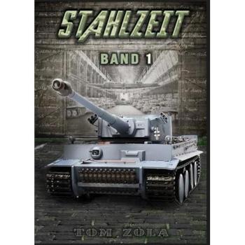 STAHLZEIT Band 1: Schicksalsschlacht Kursk – Der andere 2. Weltkrieg (Stahlzeit