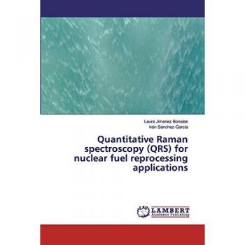 Quantitative Raman spectroscopy (QRS) for nuclear fuel reprocessing applications