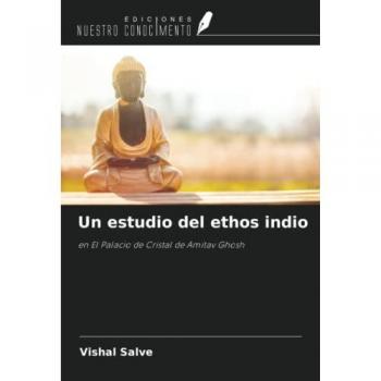Un estudio del ethos indio: en El Palacio de Cristal de Amitav Ghosh
