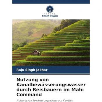 Jakhar, Raju Singh: Nutzung von Kanalbewässerungswasser durch Reisbauern im Mahi Command