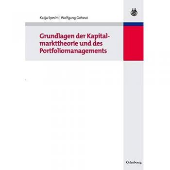 Grundlagen der Kapitalmarkttheorie und des Portfoliomanagements