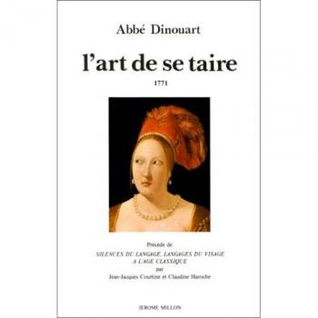 L'Art de se taire. Principalement en matière de religion précédé de "Silences du langage, langages du visage à l'âge classique" (Atopia)