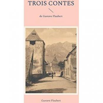 Trois contes : de gustave flaubert