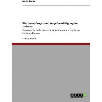 Staller, Mario: Wettkampfangst und Angstbewältigung im Ju-Jutsu