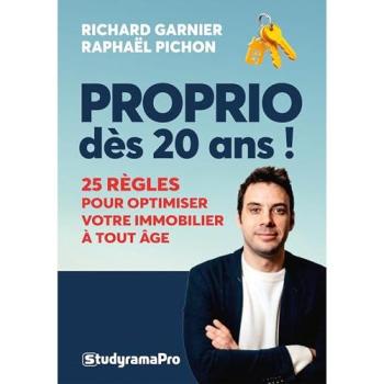 Proprio Dès 20 Ans ! : 25 Règles Pour Optimiser Votre Immobilier À Tout Âge