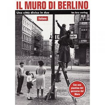 Il Muro di Berlino: Una citta divisa in due