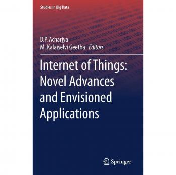 Internet of Things: Novel Advances and Envisioned Applications