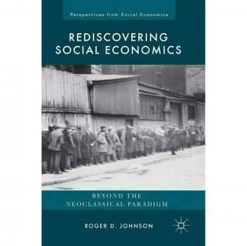 Rediscovering Social Economics: Beyond the Neoclassical Paradigm
