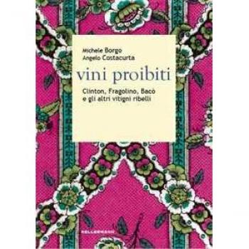 Vini proibiti. Clinton, Fragolino, Bacò e gli altri vitigni ribelli