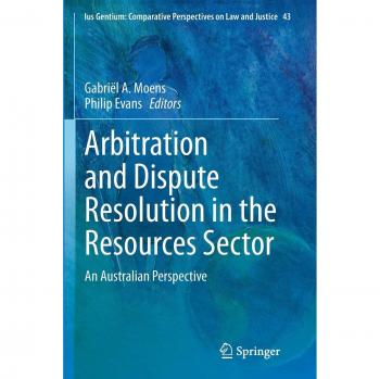 Arbitration and Dispute Resolution in the Resources Sector