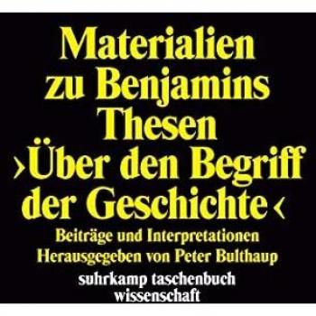 Peter Bulthaup Materialien Zu Walter Benjamins Thesen 'Über Den Begriff Der Geschichte'
