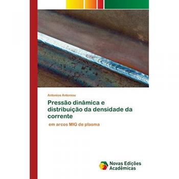 Pressão dinâmica e distribuição da densidade da corrente: em arcos MIG de plasma