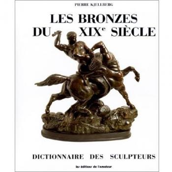 Les bronzes du XIXe siècle : dictionnaire des sculpteurs