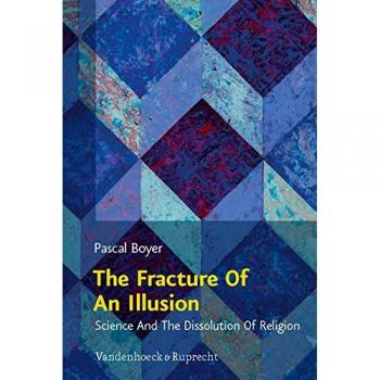 The Fracture Of An Illusion: Science And The Dissolution Of Religion. Frankfurt Templeton Lectures 2008