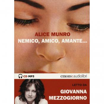 Nemico, amico, amante... letto da Giovanna Mezzogiorno. Audiolibro