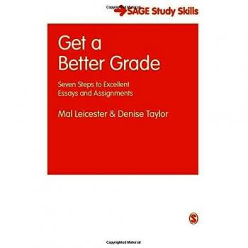 Get a Better Grade: Seven Steps to Excellent Essays and Assignments