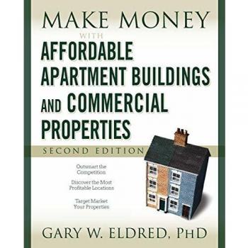 Make Money with Affordable Apartment Buildings and Commercial Properties by Gary W. Eldred