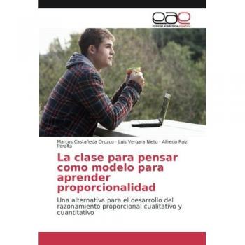 Castañeda Orozco, Marcos: La clase para pensar como modelo para aprender proporcionalidad