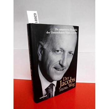 Der Jacobs Weg: Die autorisierte Biografie des Unternehmers Klaus J. Jacobs