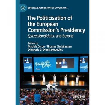 The Politicisation of the European Commission’s Presidency: Spitzenkandidaten and Beyond (European Administrative Governance)