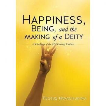 Happiness, being, and the making of a deity paperback