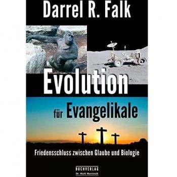 Falk, Darrel R. Evolution Für Evangelikale: Friedensschluss Zwischen Glaube Und Biologie