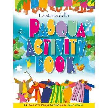 La storia della Pasqua. Activity book. La storia della Pasqua con tanti giochi, quiz e attività
